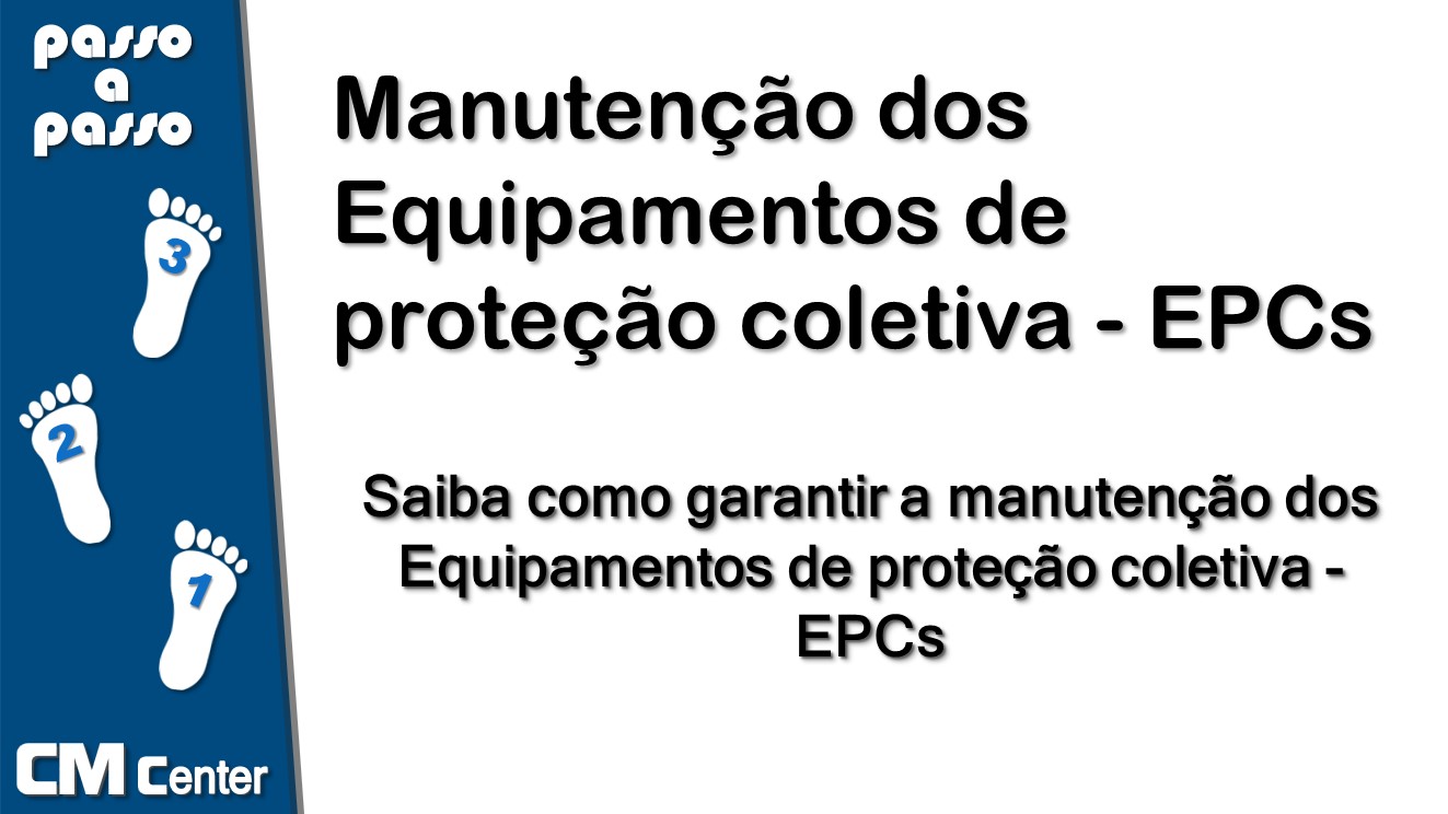 Manutenção dos Equipamentos de proteção coletiva - EPCs
